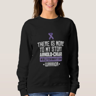 Arnold Chiari Malformation Warrior Story Awareness Sweatshirt