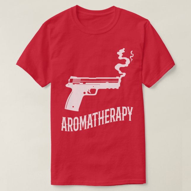 Aromatherapy Funny Gun Owner  T-Shirt (Design Front)