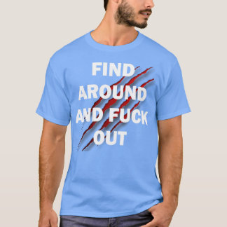 Around And Find Out T-Shirt