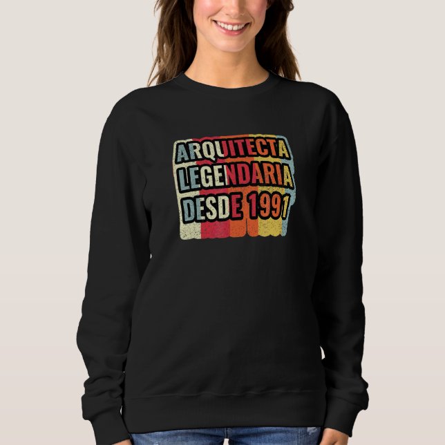 Arquitecta Legendaria Desde 1991   Architect Sweatshirt (Front)