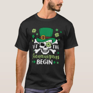 Arr ish Pirate Skull Let The Shenanigans Begin St  T-Shirt