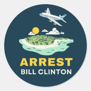 Arrest Bill Clinton Epstein Island Classic Round Sticker