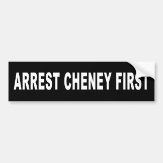 Arrest Cheney First Bumper Sticker