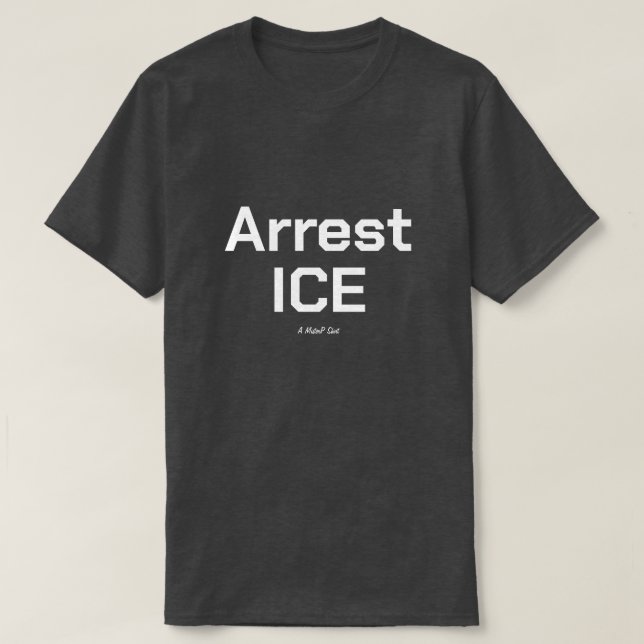 Arrest ICE - A MisterP Shirt (Design Front)