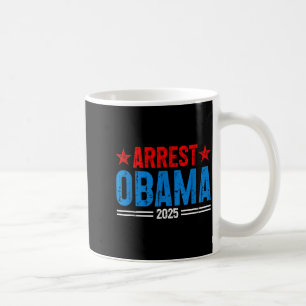 Arrest Obama 2025 T-shirt_8.png Coffee Mug