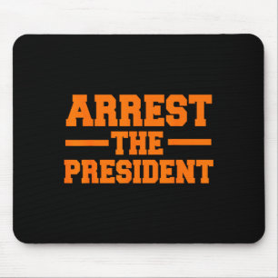 Arrest the president impeach donald trump giftArre Mouse Mat