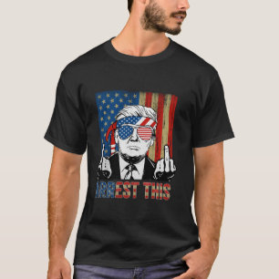 Arrest This American Flag Funny Trump 2024 Take Am T-Shirt
