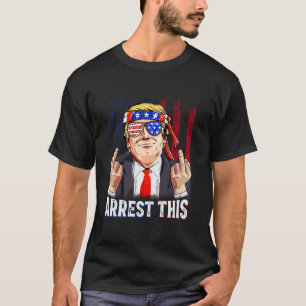 Arrest This American Flag Funny Trump 2024 Take Am T-Shirt