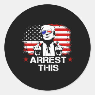Arrest This Trump Fingers Pro Trump Flag American Classic Round Sticker