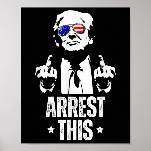 Arrest This Trump Fingers Pro Trump  Poster (Front)