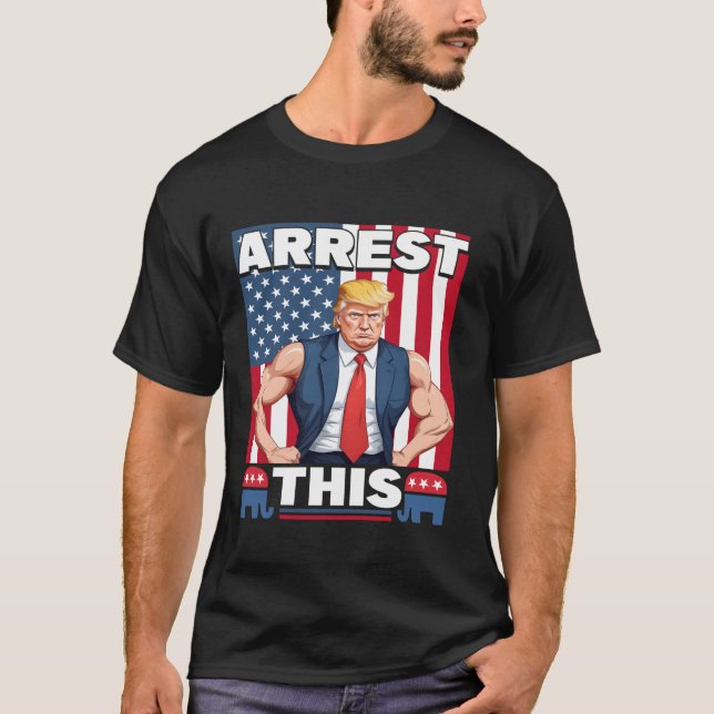 Arrest This Trump T Shirt (Front)