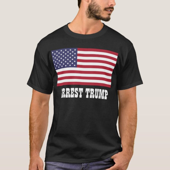 ARREST TRUMP T-Shirt (Front)