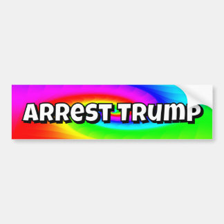 Arrest Trump (you may change the words) Bumper Sticker
