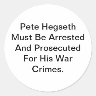 Arrest War-Criminal Hegseth Hankamer Artjunkhaus Classic Round Sticker