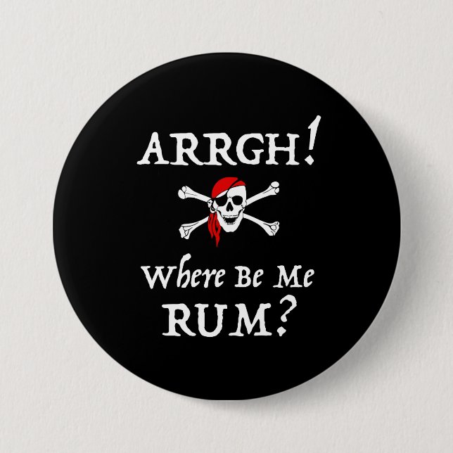Arrgh! Where Be Me Rum? Funny Talk Like A Pirate 7.5 Cm Round Badge (Front)