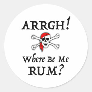 Arrgh! Where Be Me Rum_ Funny Talk Like A Pirate D Classic Round Sticker