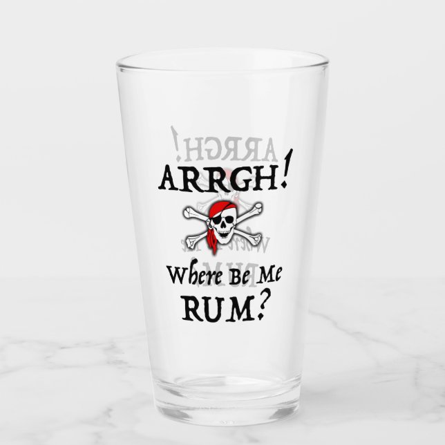 Arrgh! Where Be Me Rum? Funny Talk Like A Pirate G Glass (Front)