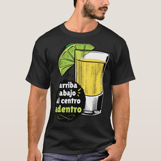 Arriba Abajo A Centro Adentro Spanish Toast Tequil T-Shirt (Front)
