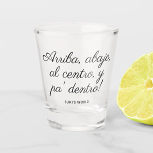 Arriba Abajo Al Centro Y Pa’ Dentro! Custom Shot Glass