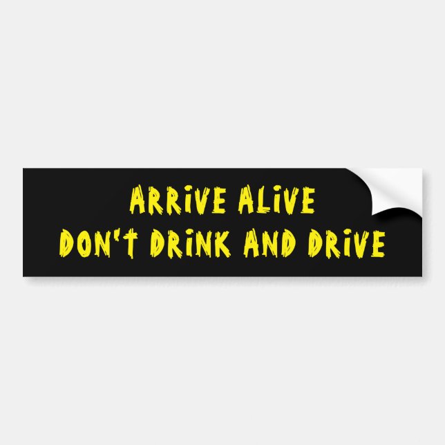 Arrive Alive Don't Drink And Drive black/yellow Bumper Sticker (Front)