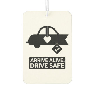 "Arrive Alive: Drive Safe" Safety Reminder Car Car Air Freshener