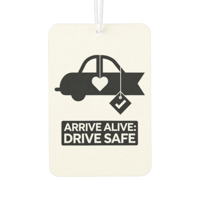 "Arrive Alive: Drive Safe" Safety Reminder Car  Car Air Freshener (Back)