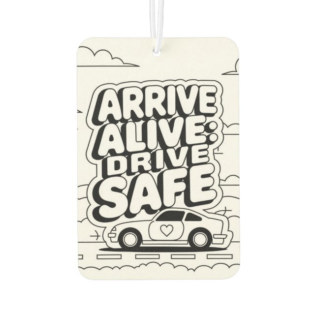 "Arrive Alive: Drive Safe" Safety Reminder Car  Car Air Freshener (Back)