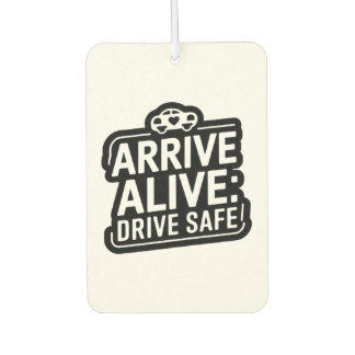 "Arrive Alive: Drive Safe" Safety Reminder Car Car Air Freshener