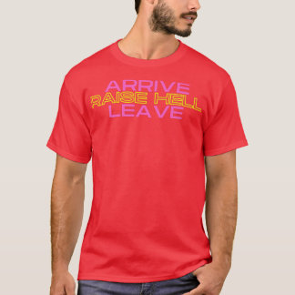 ARRIVE RAISE HELL LEAVE PARTY Premium T-Shirt Copy