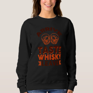 Arrive Taste Whisky Leave Sweatshirt