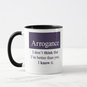 Arrogance Mug