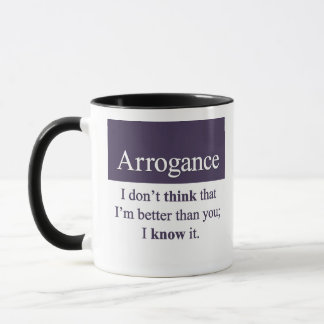 Arrogance Mug