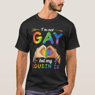 Arrow Heart Hand I m Not Gay But My Cousin Is Prou T-Shirt