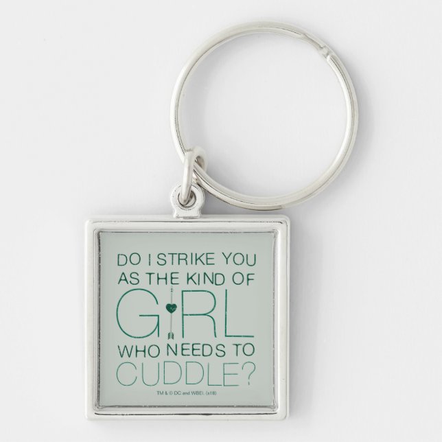 Arrow | The Kind Of Girl Who Needs To Cuddle? Key Ring (Front)