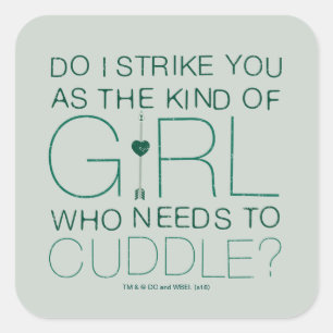 Arrow   The Kind Of Girl Who Needs To Cuddle? Square Sticker