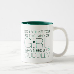 Arrow   The Kind Of Girl Who Needs To Cuddle? Two-Tone Coffee Mug