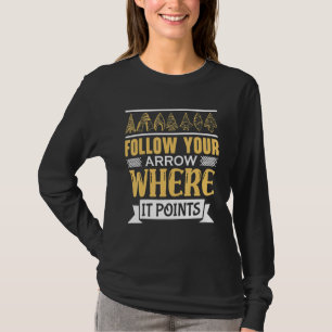 Arrowhead Follow Your Arrow Where It Points Archer T-Shirt
