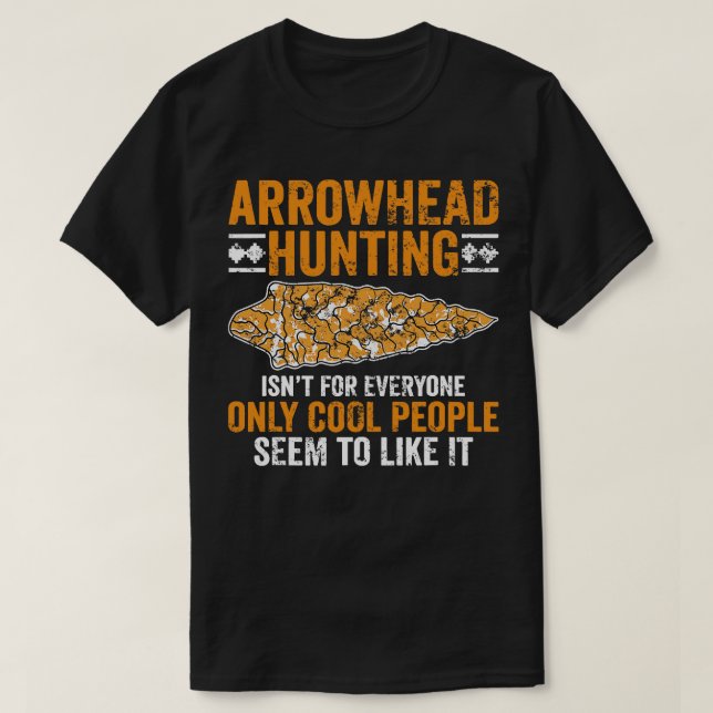 Arrowhead Hunting isnt for everyone Arrowhead Hunt T-Shirt (Design Front)
