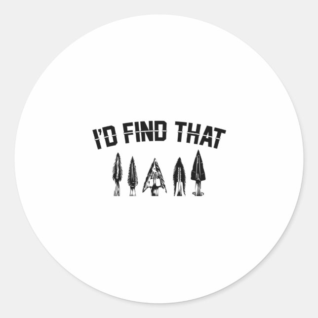 Arrowhead Hunting Sayings | Arrow Heads Gifts Classic Round Sticker (Front)