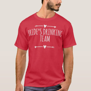 Arrows Heart Cute bride's drinking team Funny Sayi T-Shirt