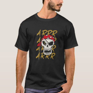 Arrr Skeleton Sword Eye Patch Hook T-Shirt