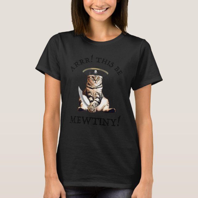 Arrr This Be Mewtiny  Pirate Cat T-Shirt (Front)