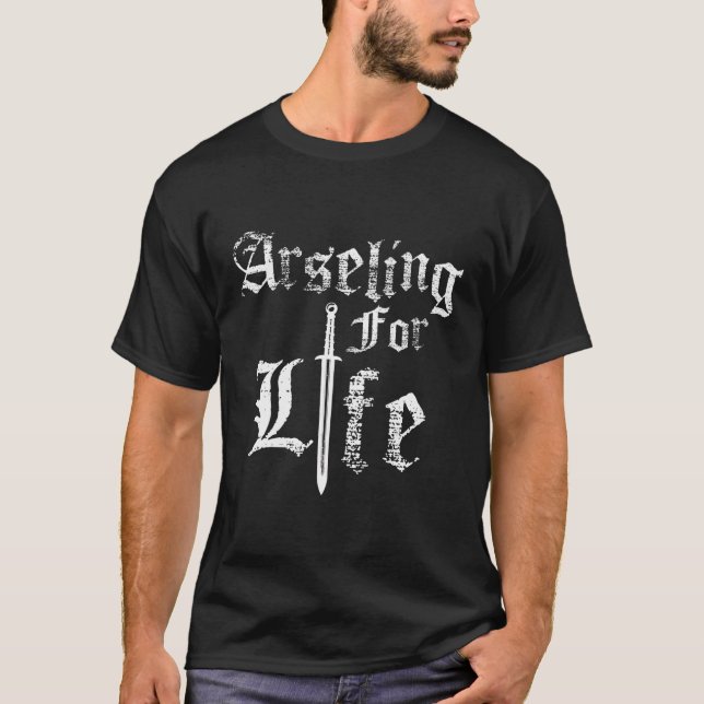 Arseling Arseling For Life Tlk T-Shirt (Front)