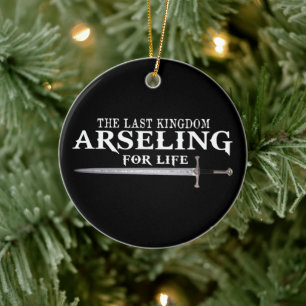 Arseling For Life -Funny Saying King  For his army Ceramic Tree Decoration