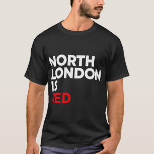 Arsenal North London is Red T-Shirt