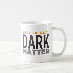Art Bell's Dark Matter Coffee Mug