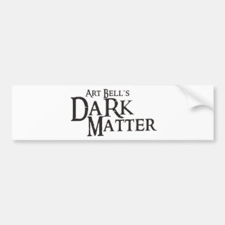 Art Bell's Dark Matter (Twilight Zone) Bumper Sticker