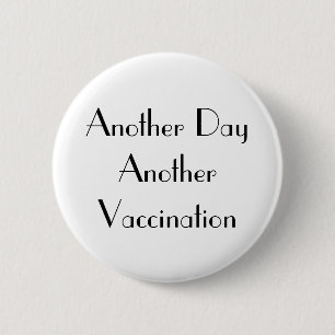 Art Deco Another Day Another Vaccination White 6 Cm Round Badge