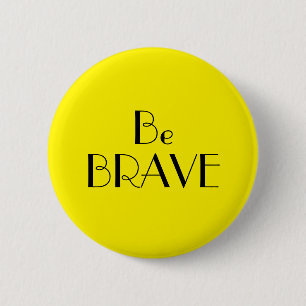 Art Deco Be Brave Bright Yellow Text 6 Cm Round Badge