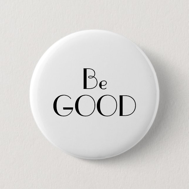 Art Deco Be Good Black on White Text 6 Cm Round Badge (Front)